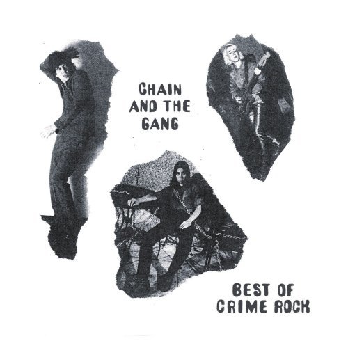 Chain And The Gang - Best Of Crime Rock & The Gang - The Gang  (2017)