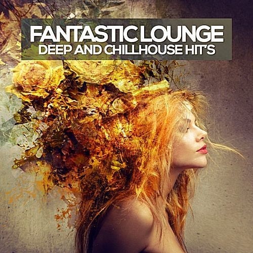 VA - Fantastic Lounge (Deep And Chillhouse Hit's) (2017)